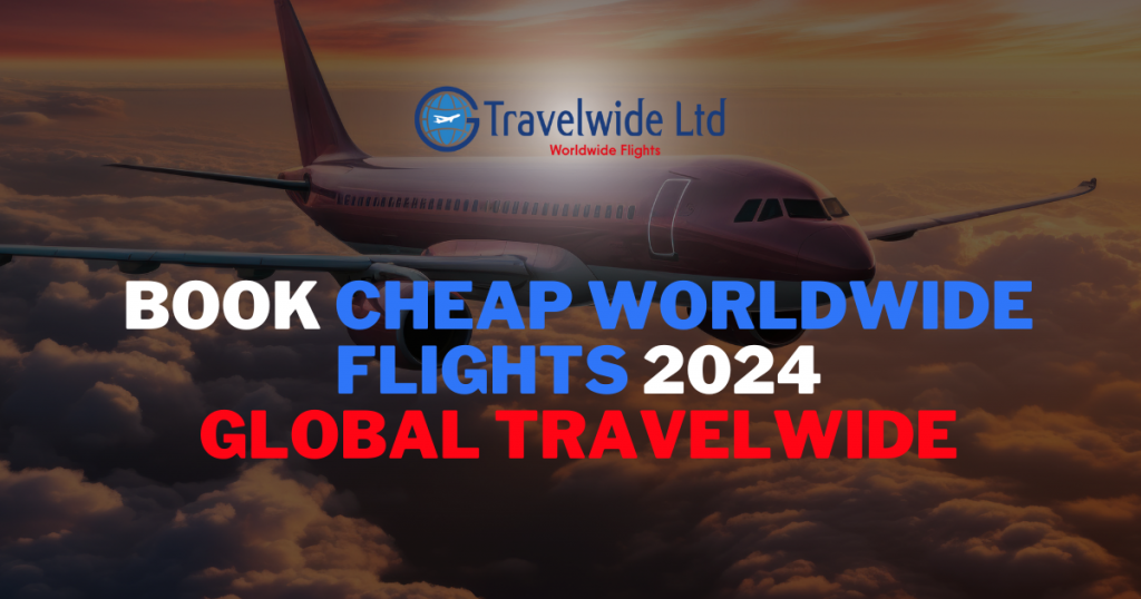 Book Cheap Worldwide Flights 2024 – Global TravelWide